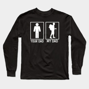 Your Dad vs My Dad Hicker Shirt Hicker Dad Gift Long Sleeve T-Shirt